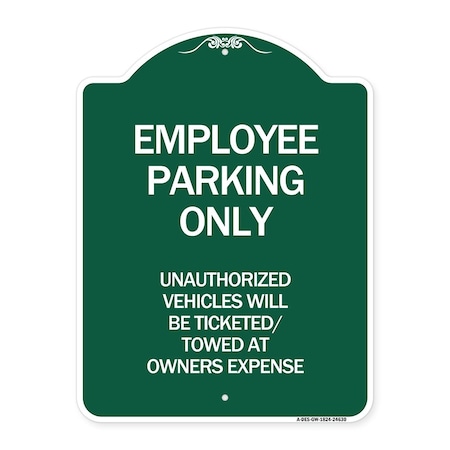 Signmission Employee Parking Only Unauthorized Vehicles Will Be Ticketed Towed at Owners Expense, GW-1824-24630 A-DES-GW-1824-24630